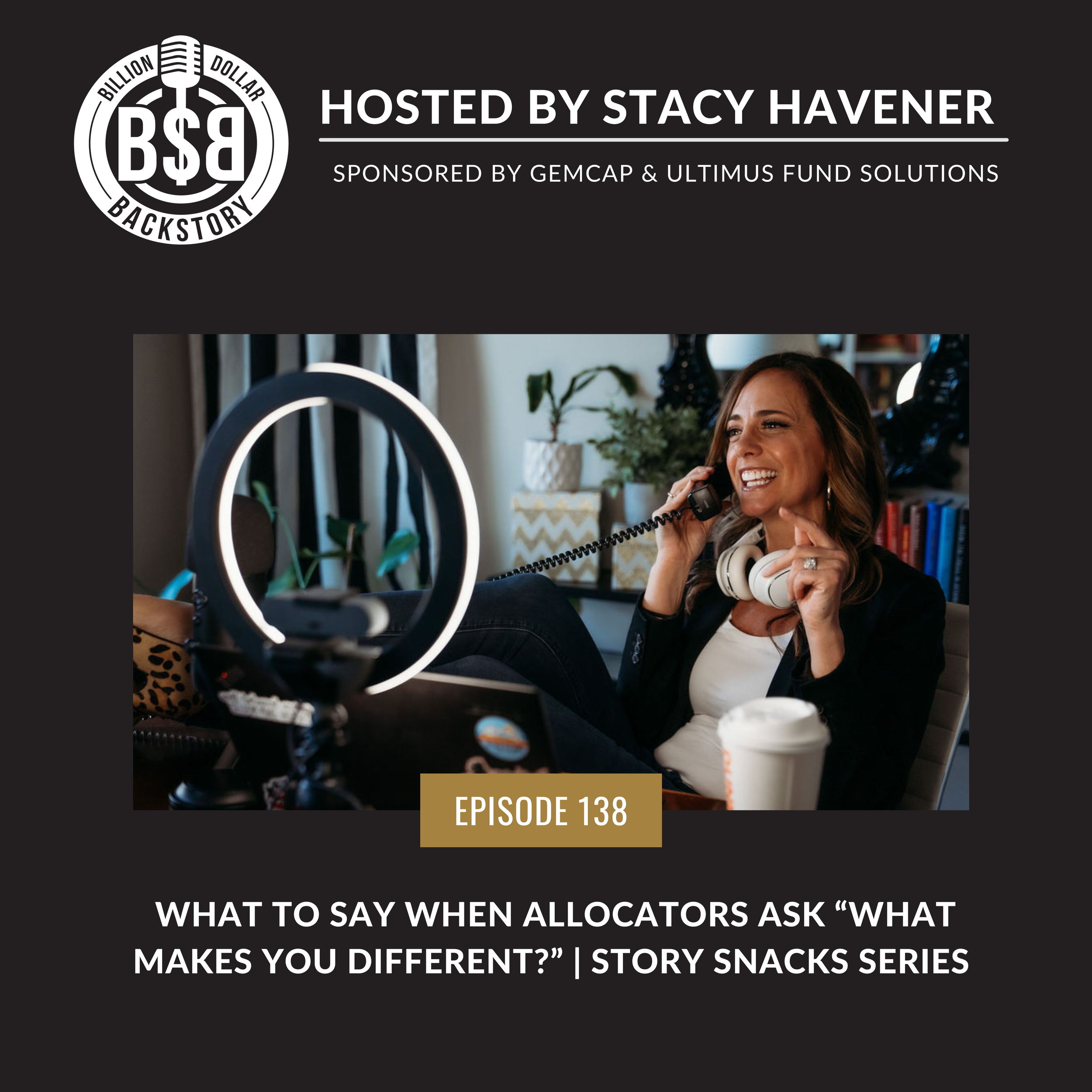 Episode 138: What to Say When Allocators Ask “What Makes You Different?” | Story Snacks Series