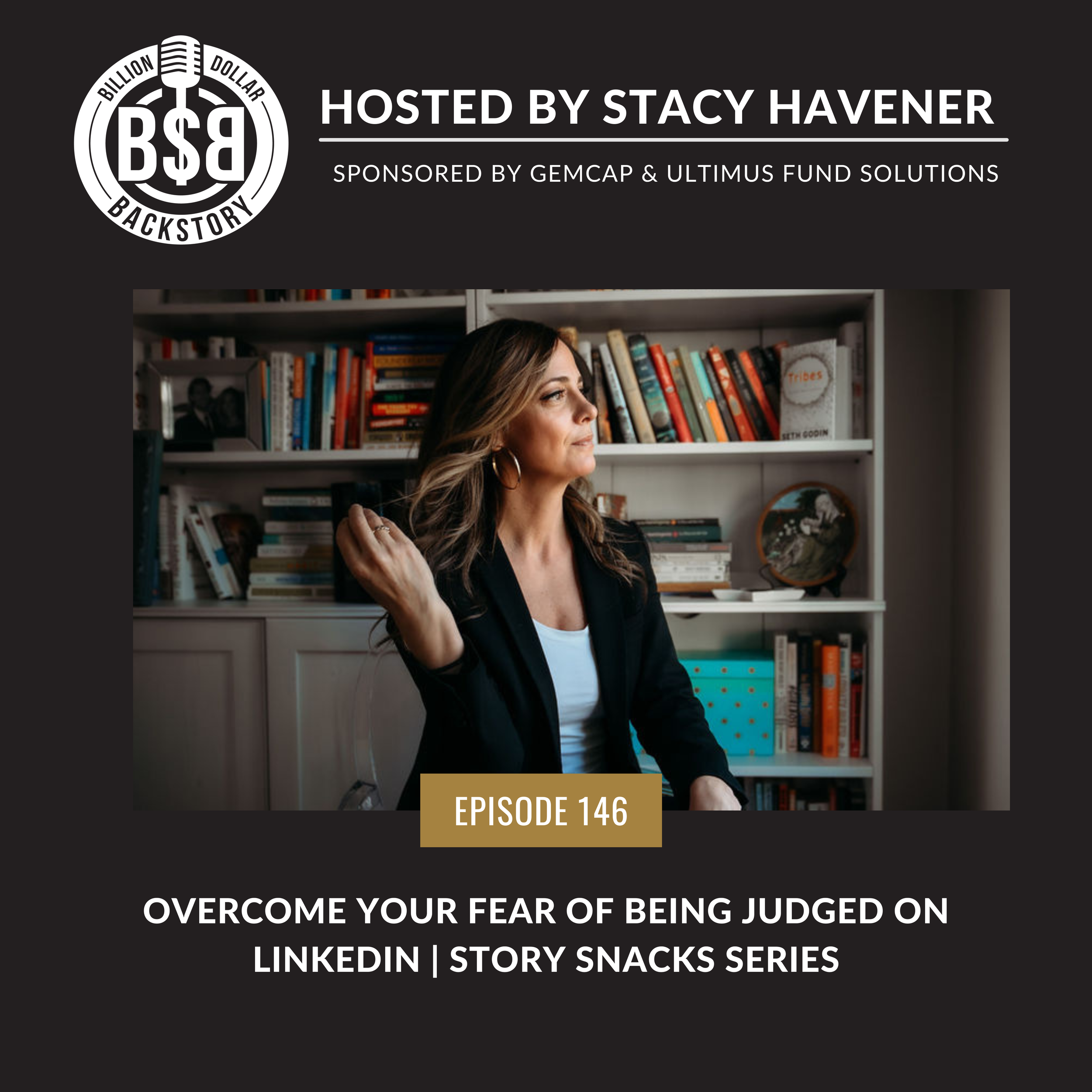 Episode 146: Overcome Your Fear of Being Judged on LinkedIn&nbsp; | Story Snacks Series