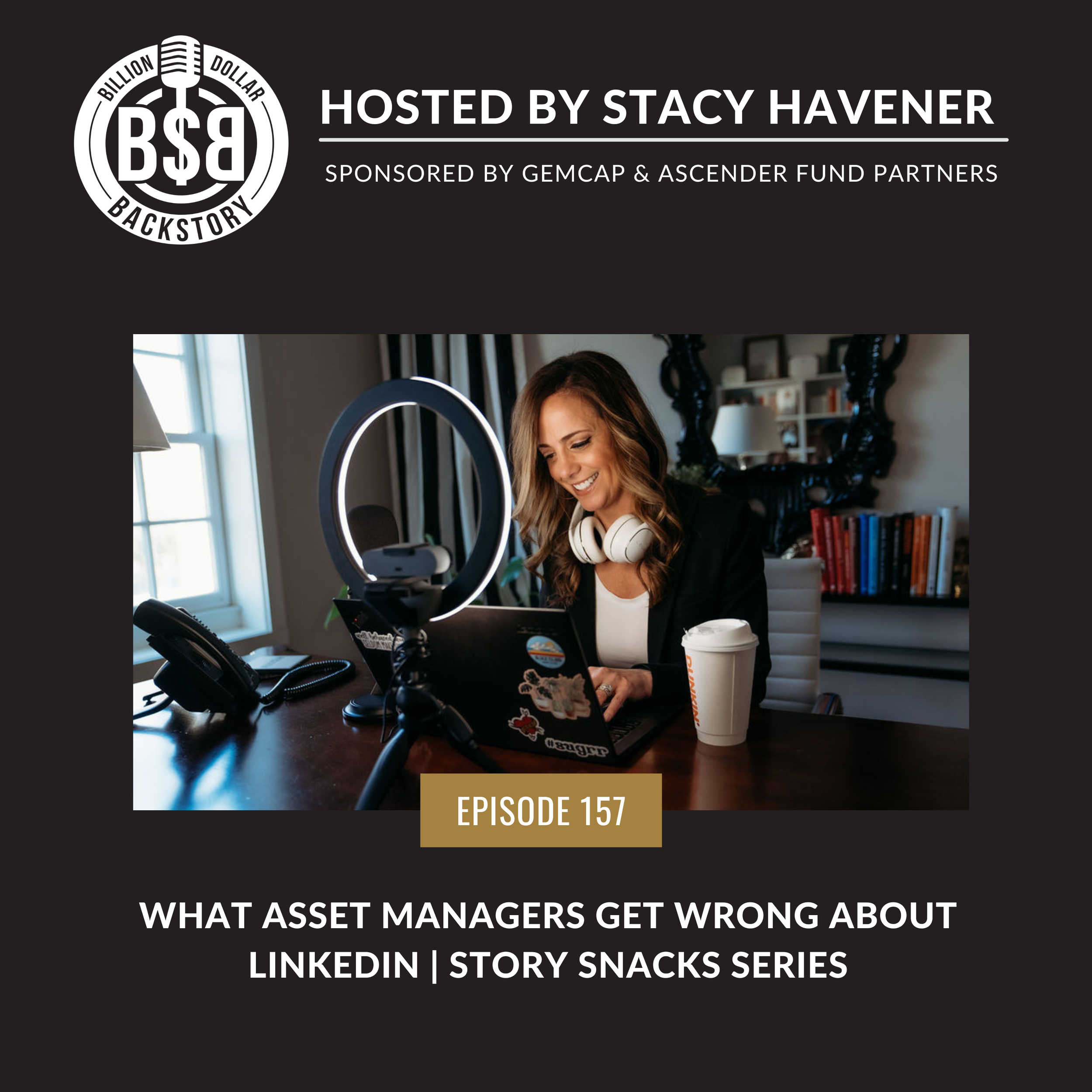 Episode 157: What Asset Managers Get Wrong About LinkedIn | Story Snacks Series 