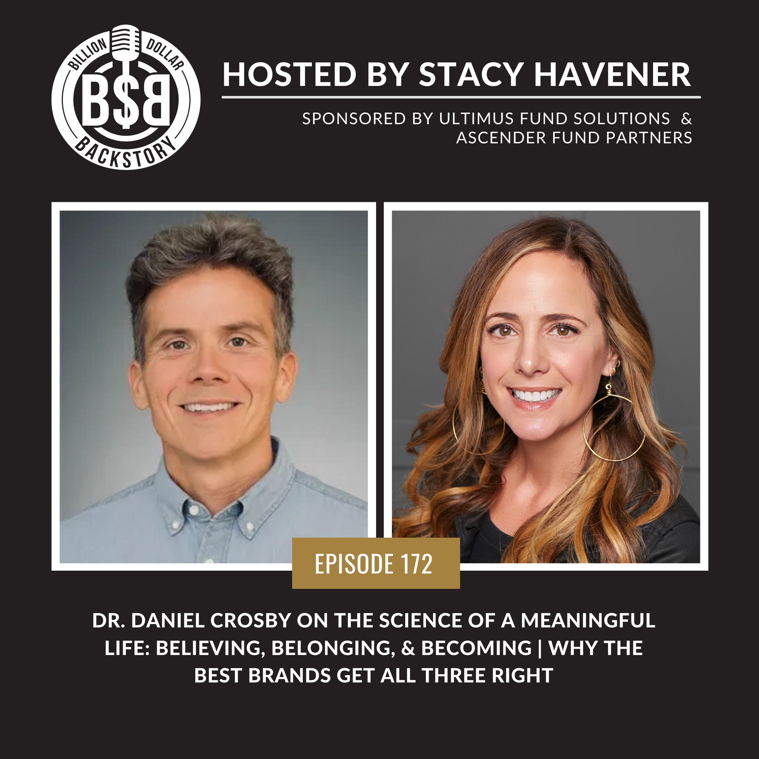 Episode 172: Dr. Daniel Crosby on the Science of a Meaningful Life | Believing, Belonging, Becoming | Why the Best Brands Get All Three Right