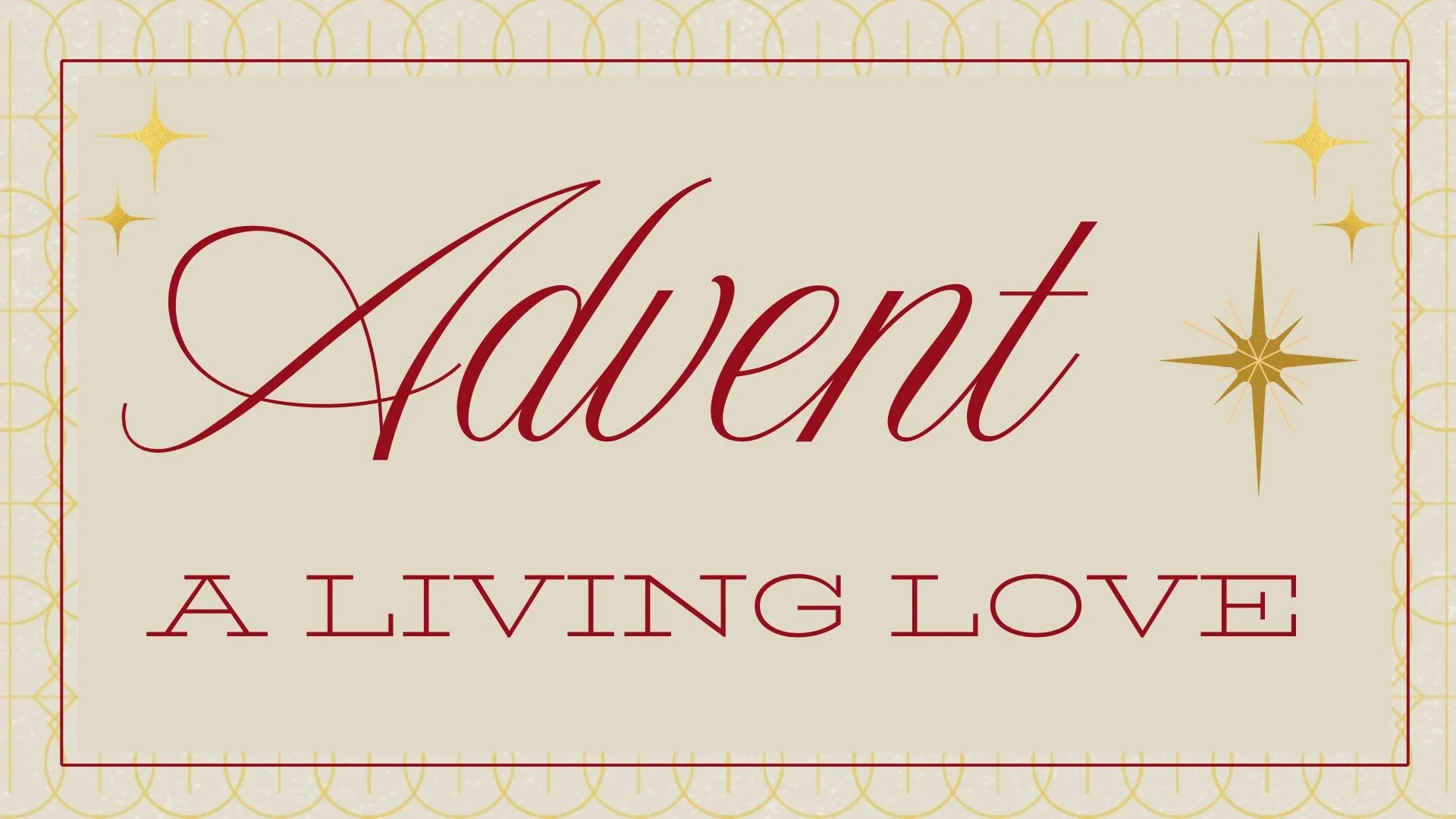“Advent: A Living LOVE” - Ephesians 2:4-7