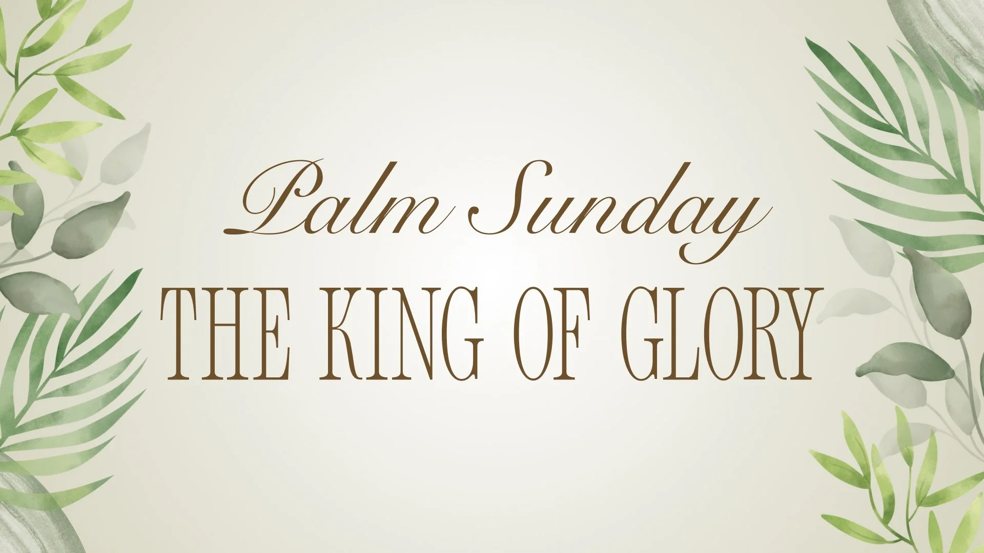 “Palm Sunday: The King of Glory” - Matthew 21:1-11