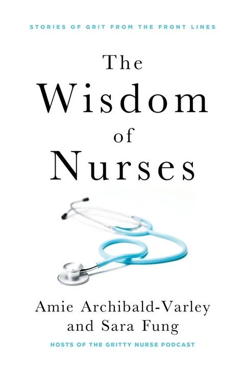 Book cover titled 'The Wisdom of Nurses' by Amie Archibald-Varley and Sara, featuring a stethoscope.