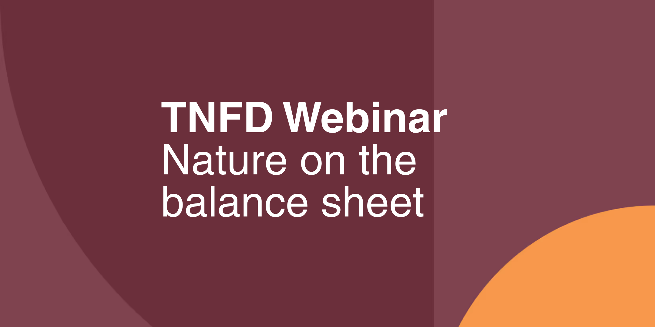 Webinar: Nature on the balance sheet | Taskforce on Nature-related Financial Disclosures (TNFD)