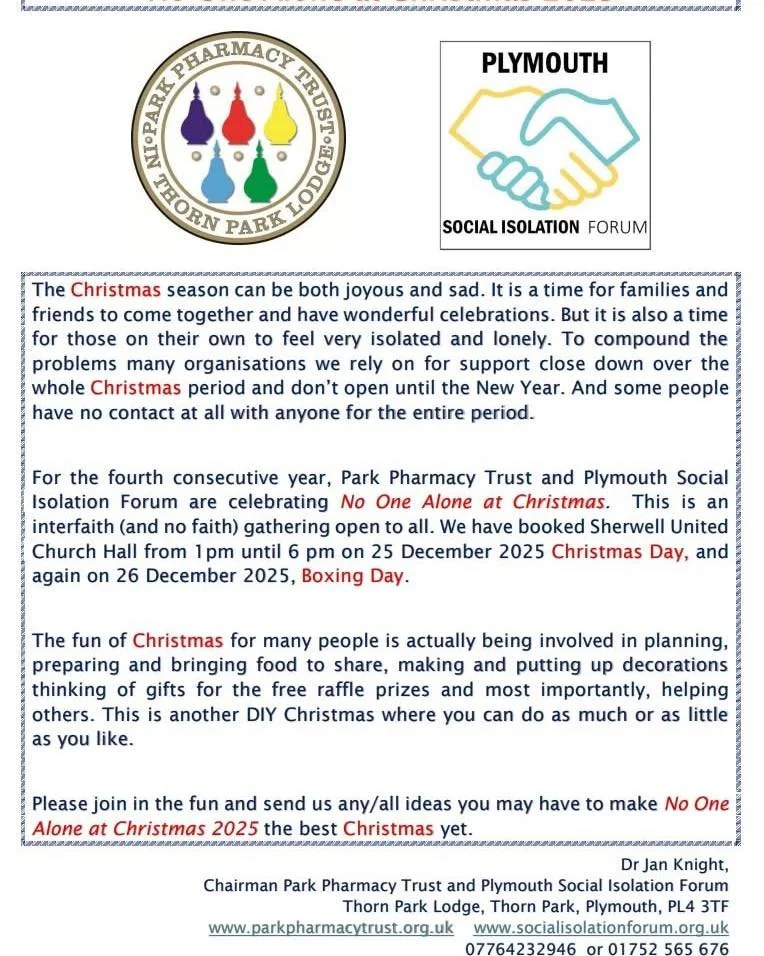 Do you know someone who may be alone this Christmas in Plymouth?

For the fourth consecutive year, Park Pharmacy Trust and Plymouth Social Isolation Forum are celebrating No One Alone at Christmas. Open to all, come enjoy a warm, welcoming space wher