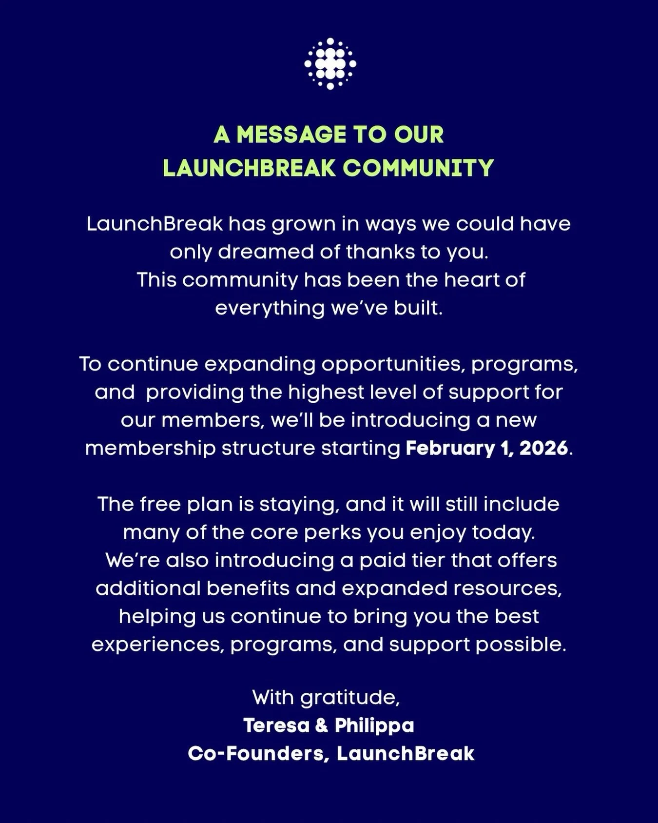 LaunchBreak is growing, and we&rsquo;re so grateful for the community that made it possible 💙🚀

To continue expanding opportunities, programs, and  providing the highest level of support for our members, we&rsquo;ll be introducing a new membership 