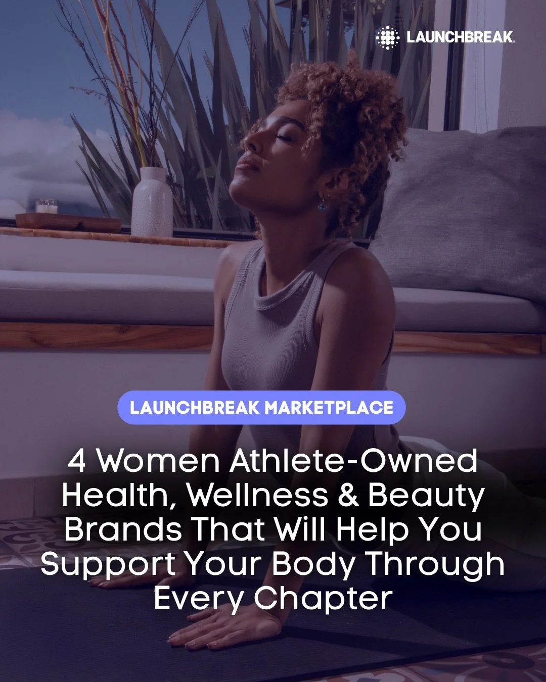 Meet 4 women athlete-owned health, wellness &amp; beauty brands that will help you support your body through every chapter 🚀

You can learn more by visiting the LaunchBreak Marketplace at launchbreak.com/marketplace - LaunchBreak Marketplace is desi