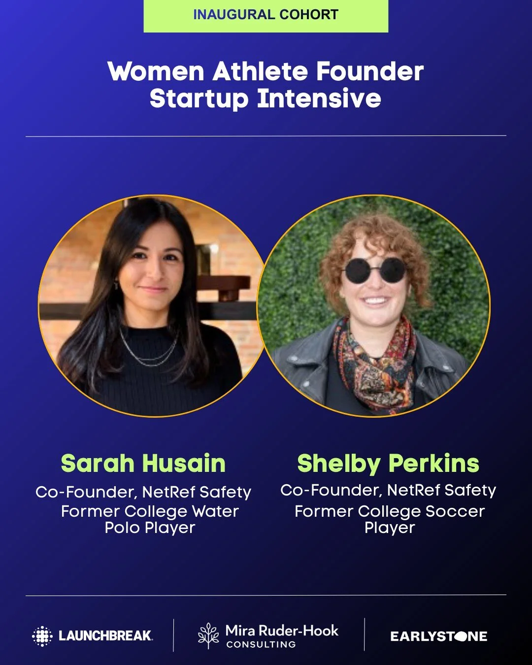 Welcoming the 2nd half of the inaugural cohort of LaunchBreak's Women Athlete Founder Startup Intensive, in partnership with Mira Ruder-Hook Consulting, sponsored by Earlystone 👏

1. Sarah Husain, former college water polo player &amp; Shelby Perkin