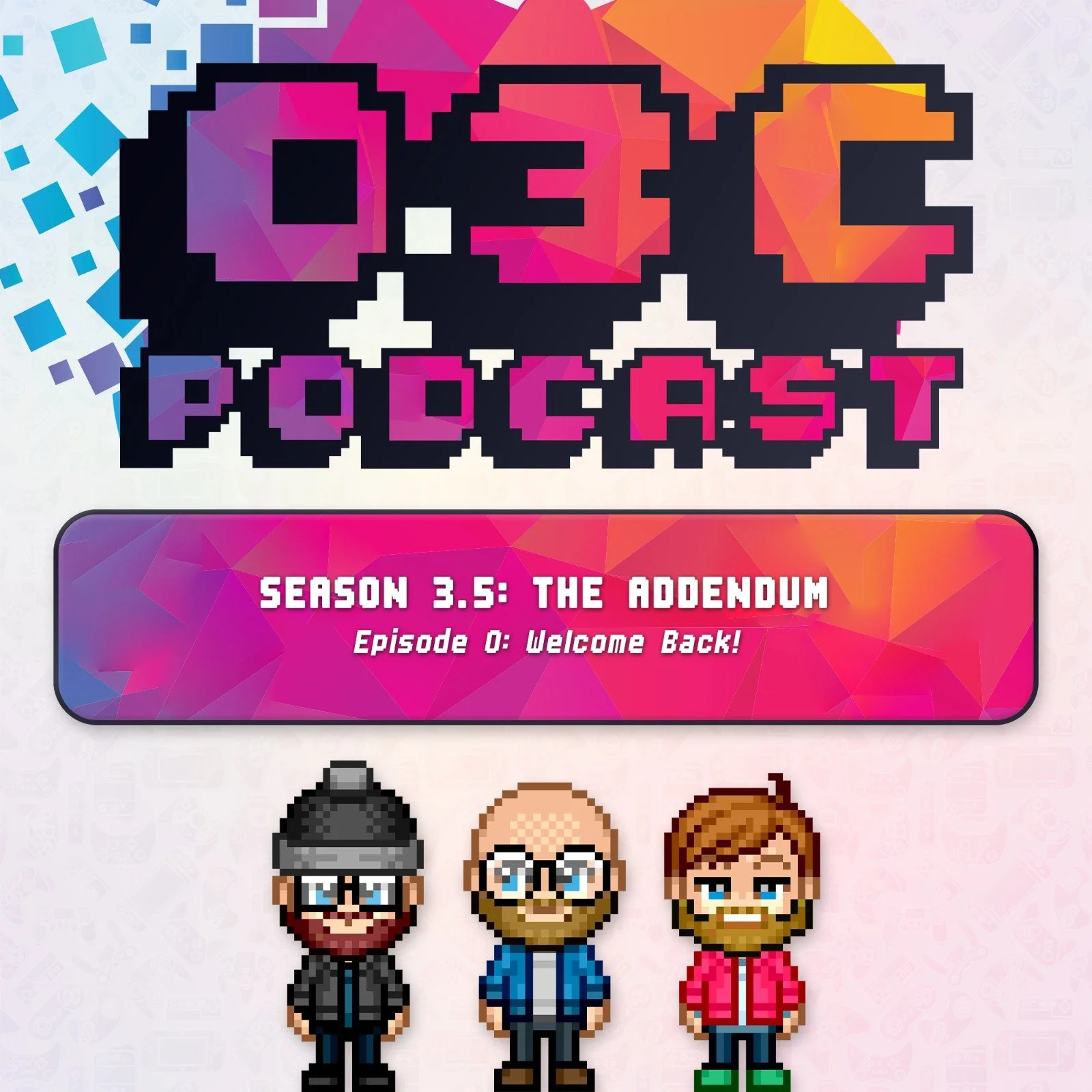 Season 3.5: The Addendum - Episode ZERO - Welcome Back!