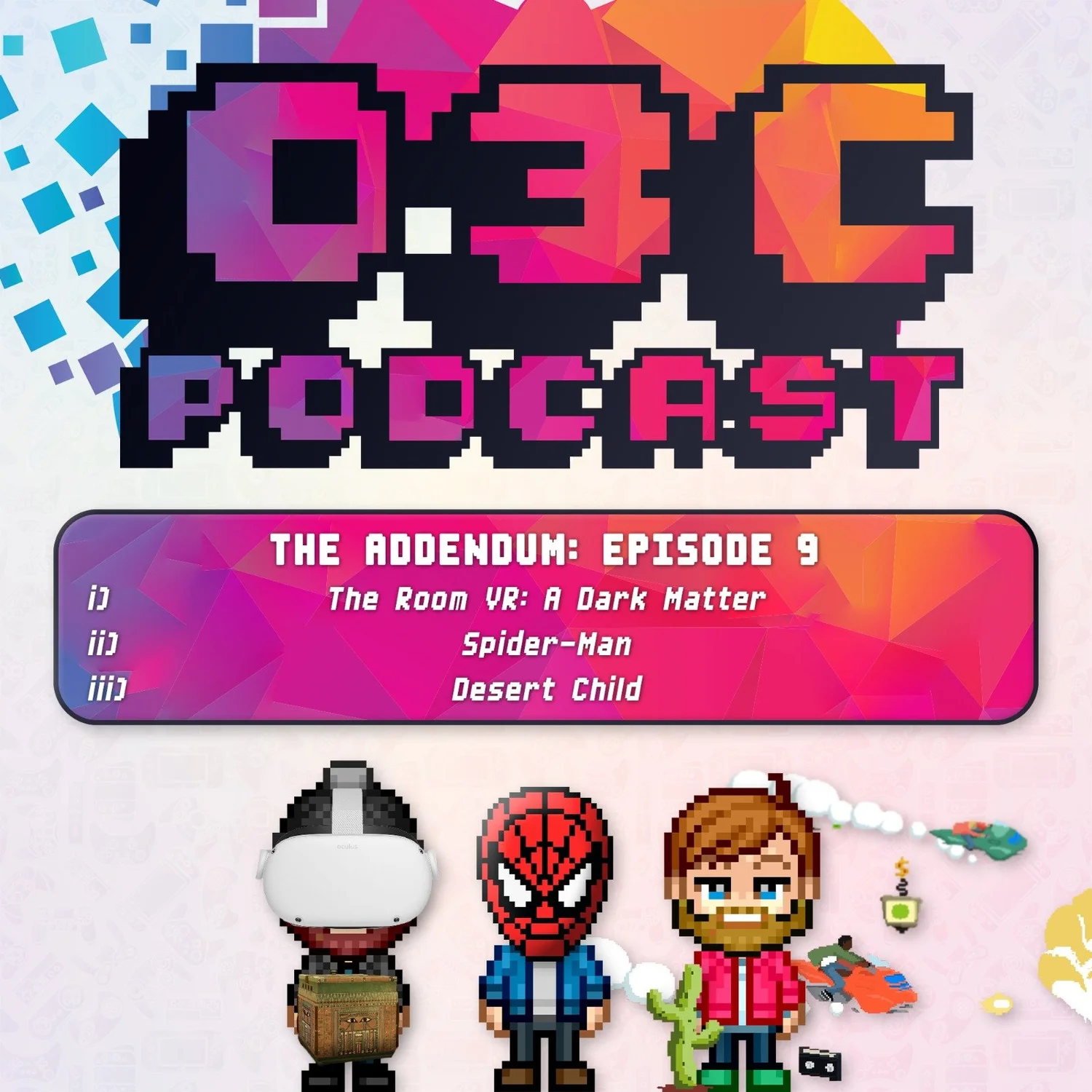 The Addendum - Episode Nine - The Room VR: A Dark Matter, Spider-Man, Desert Child episode artwork