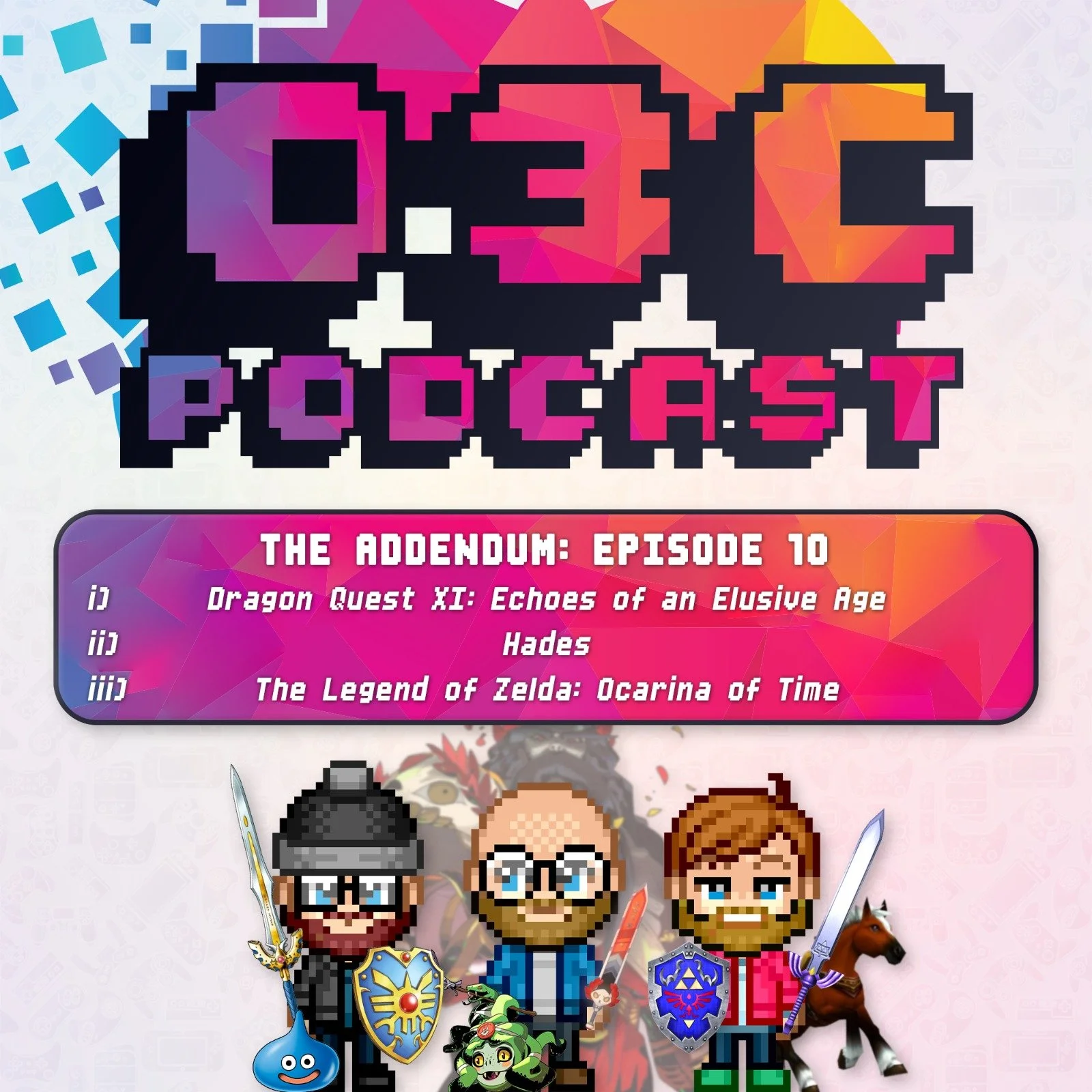 The Addendum - Episode Ten - Dragon Quest XI: Echoes of an Elusive Age, Hades, The Legend of Zelda: Ocarina of Time