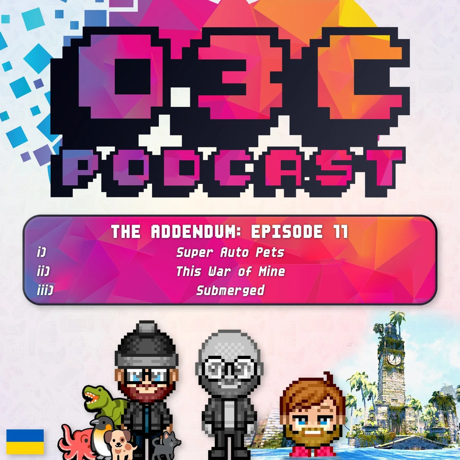 The Addendum - Episode Eleven - Super Auto Pets, This War of Mine, Submerged episode artwork