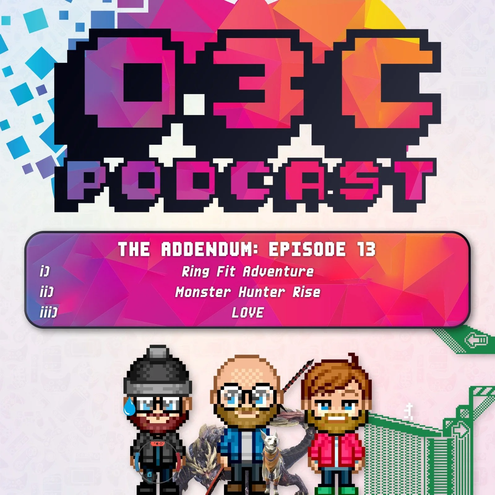 The Addendum - Episode Thirteen - Ring Fit Adventure, Monster Hunter Rise, LOVE