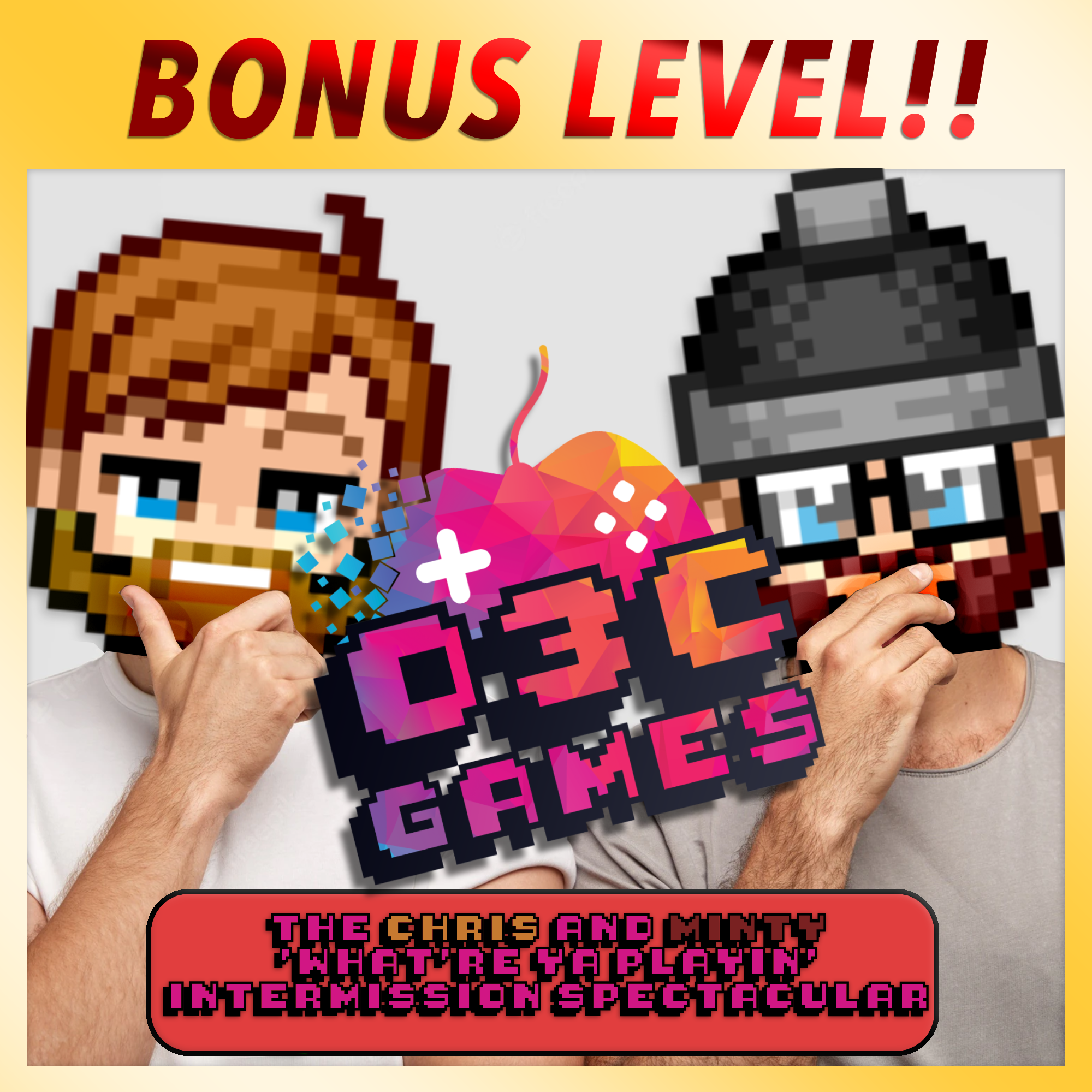 Bonus Level - The Chris and Minty 'What're Ya Playin' Intermission Spectacular