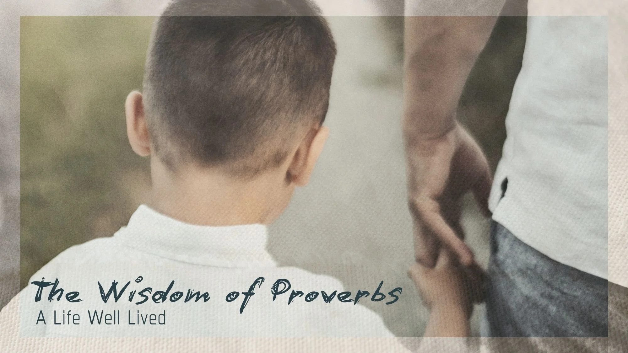 The Wisdom of Proverbs: A Life Well Lived — WEST WINDSOR BAPTIST