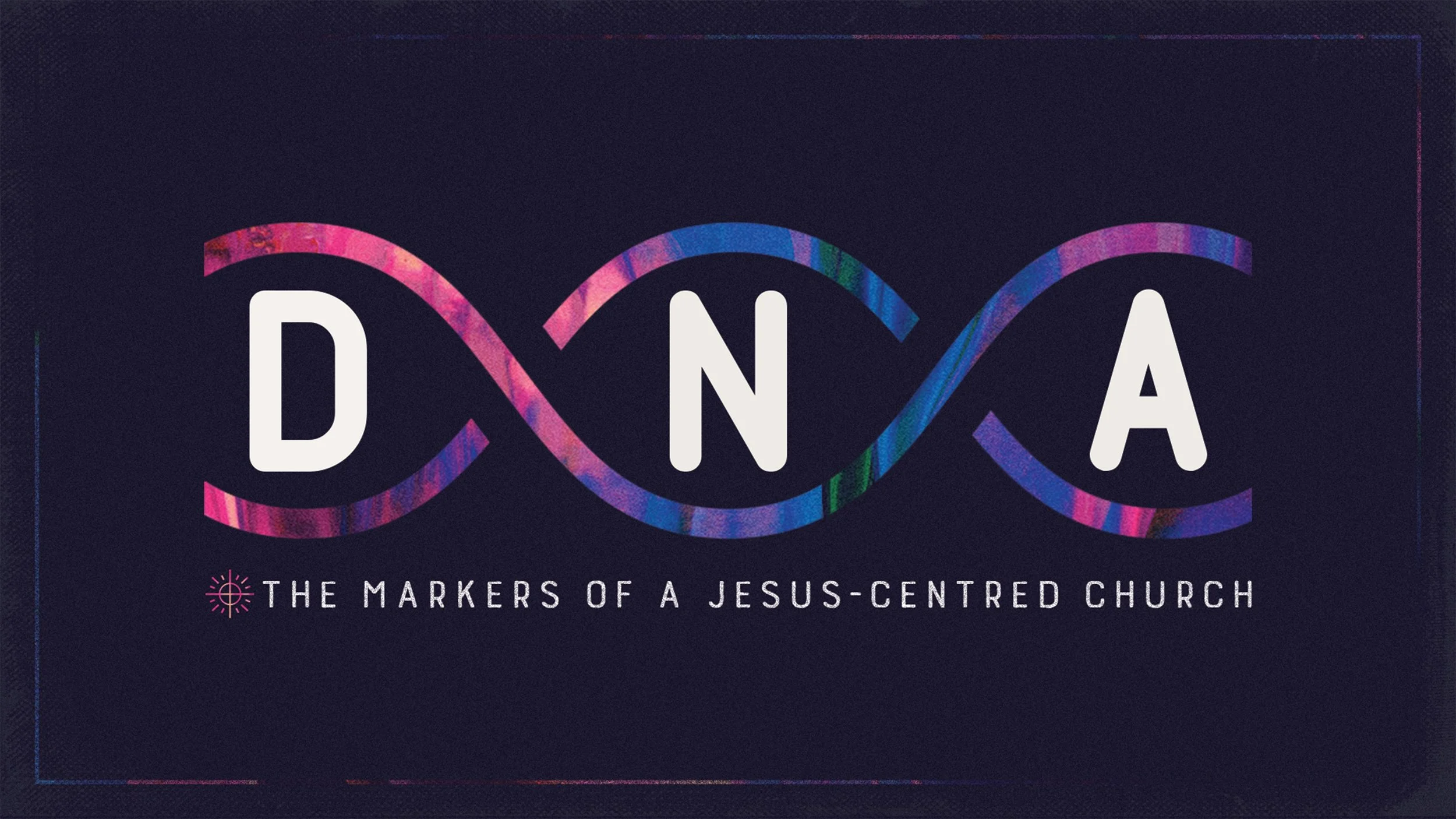 DNA: The Markers of a Jesus-Centred Church #1 - Jesus-Centred