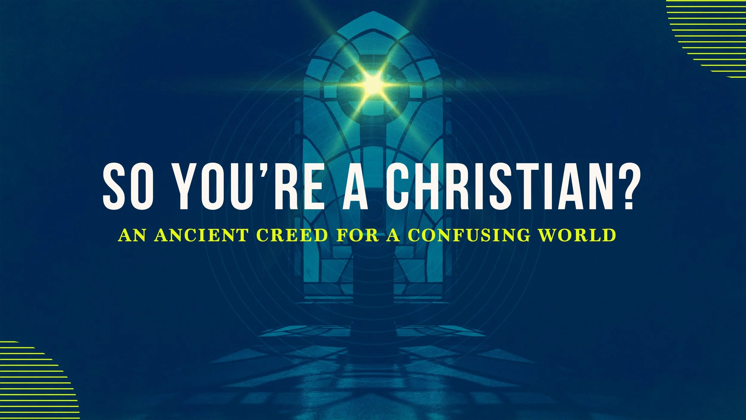 So You’re a Christian? – An Ancient Creed for a Confusing World #2 - One God, the Father…