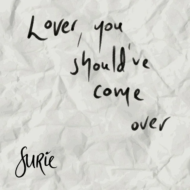 X. surie: lover, you should’ve come over [originally recorded by jeff buckley]