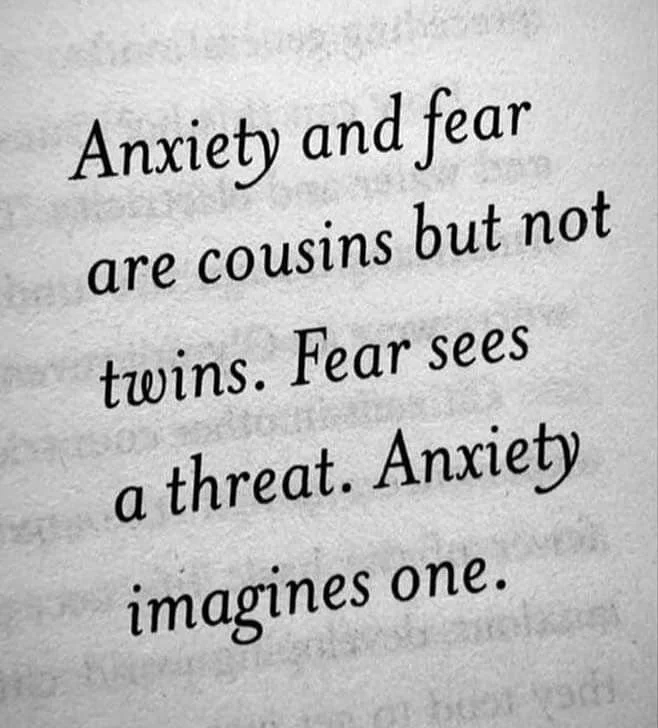 Anxiety and fear are cousins.jpeg
