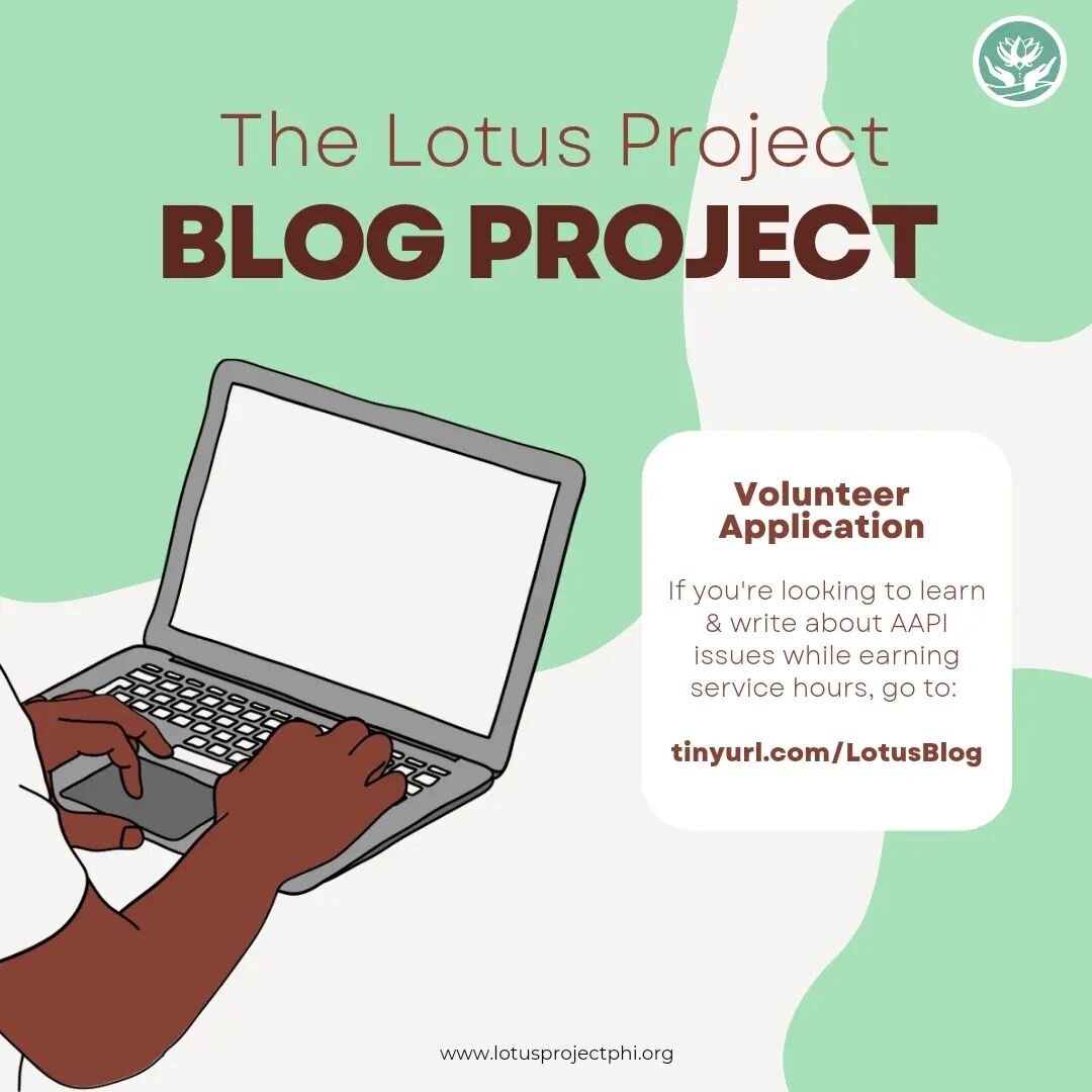 Introducing the Lotus Project's latest volunteer opportunity, our blog project! Interested youth who are passionate about writing about AAPI issues are encouraged to join! 

Sign up to be a volunteer at tinyurl.com/LotusBlog 💚