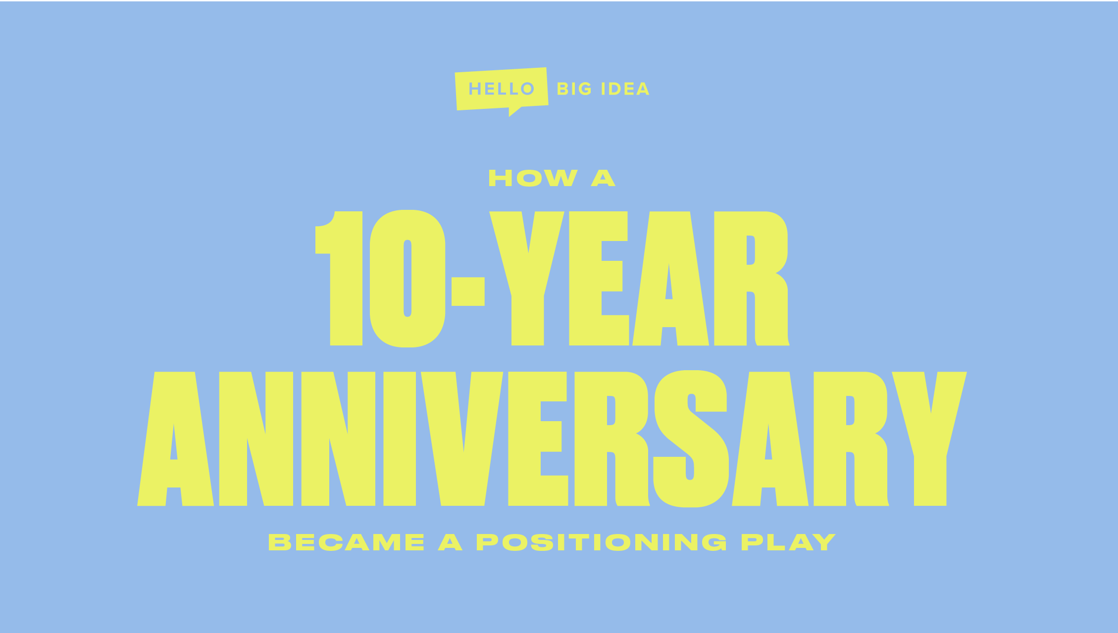 How A 10-YEAR ANNIVERSARY BECAME A POSITIONING PLAY