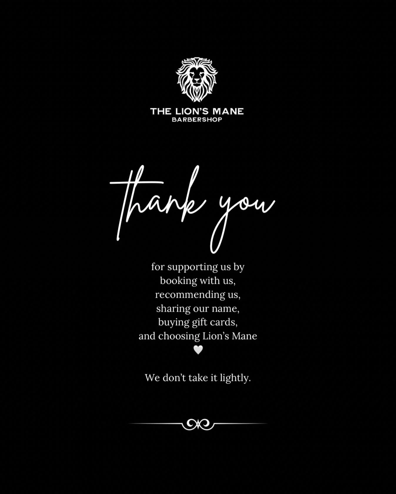 Whether you squeezed us into your already full calendar,
worked around our availability,
shared or liked our posts,
gifted a Lion&rsquo;s Mane card,
wrote a 5 star Google review,
treated yourself to a service,
or chose to fit us into your budget&hell