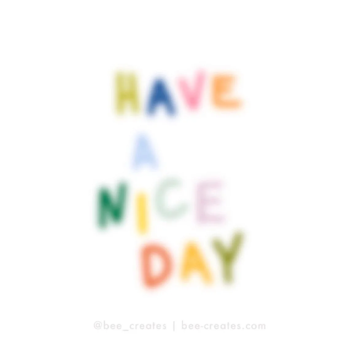 Have A Nice Day Blur | BEE22-B74