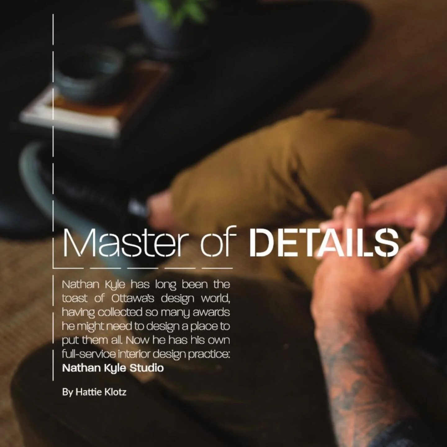 I have been called many things in life, but nothing quite as flattering as a &ldquo;Master of Details&rdquo;. 
I am honoured to wear this Feather in my Cap!

I  thank you @freshfromthegarden and @luxeottawamagazine for sharing my journey so eloquentl