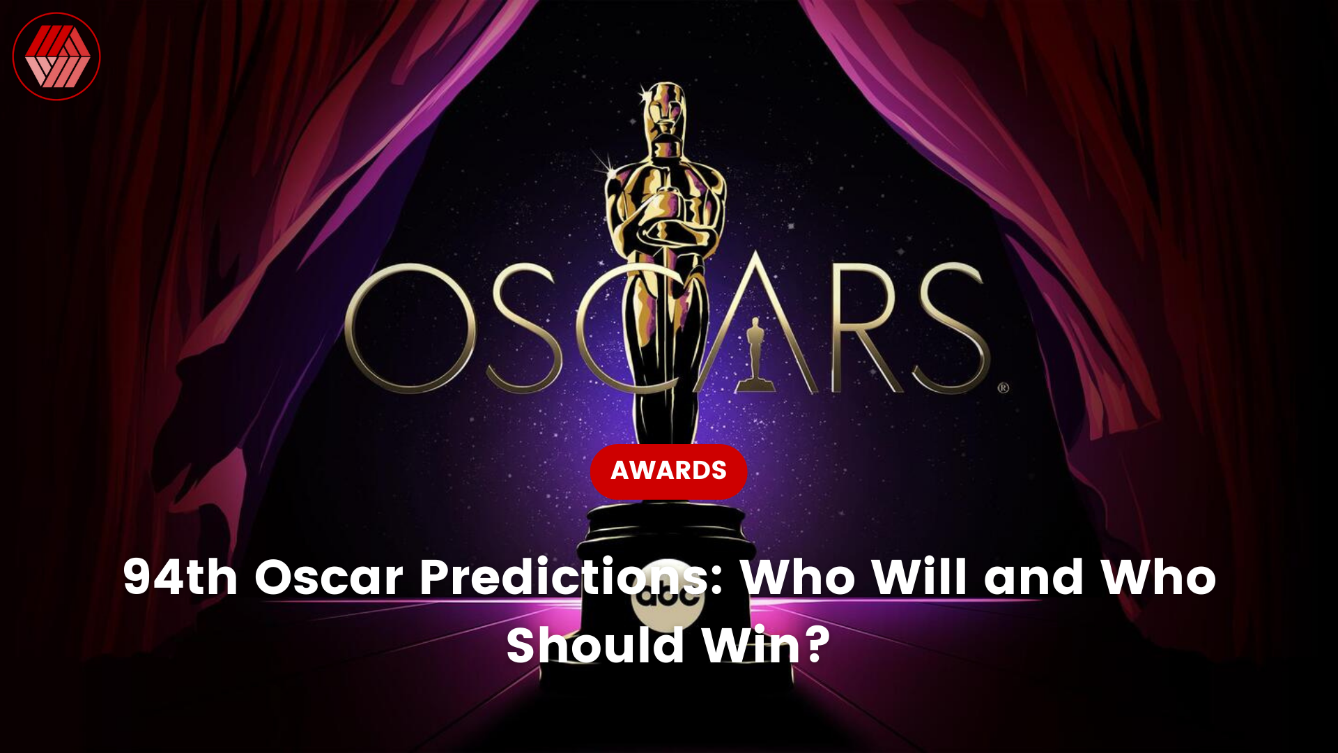94th Oscar Predictions: Who Should Win &amp; What Will Win?