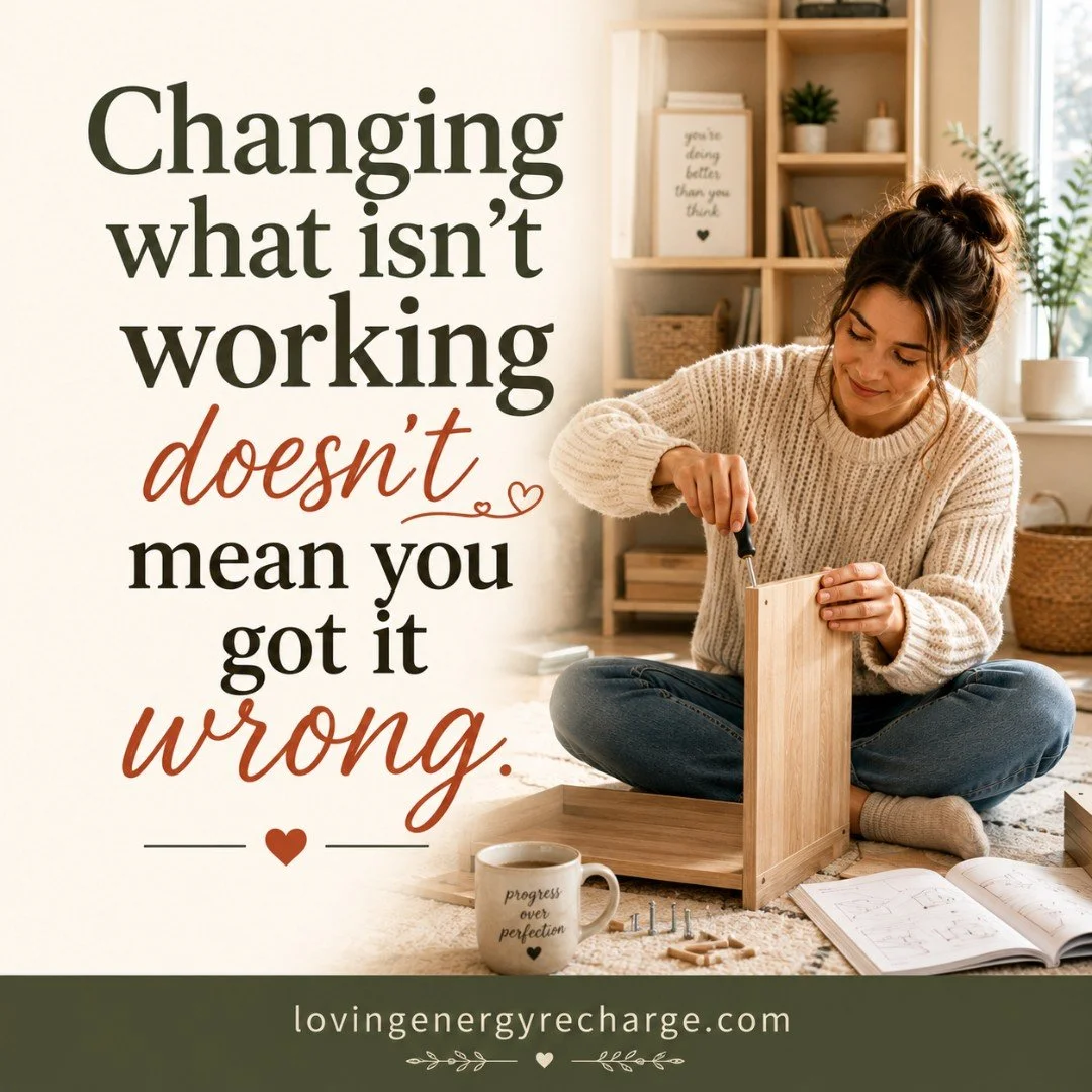 Sometimes you don't know what needs to change until you've tried something and discovered that it isn't working the way you hoped.

You may adjust a routine, change your approach, try again, or realize that what once worked for you no longer does. Th