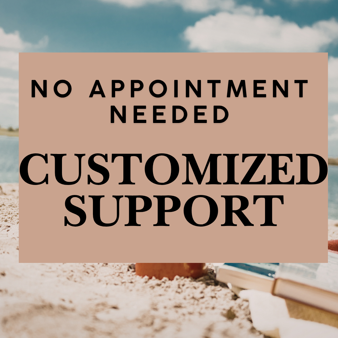 No Appointment Needed - Customize Supports