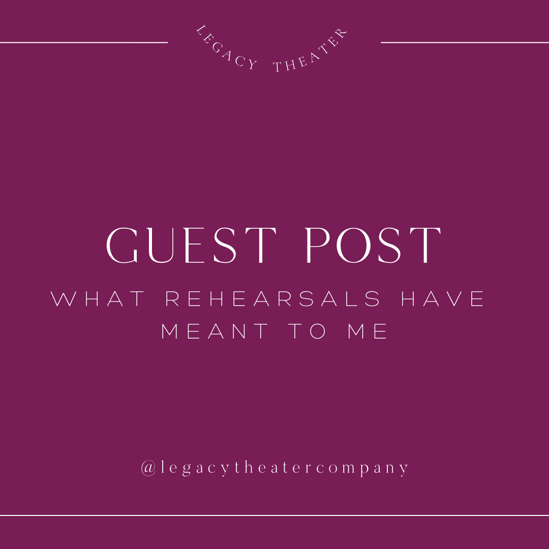 Guest Post: What Rehearsals Have Meant to Me.