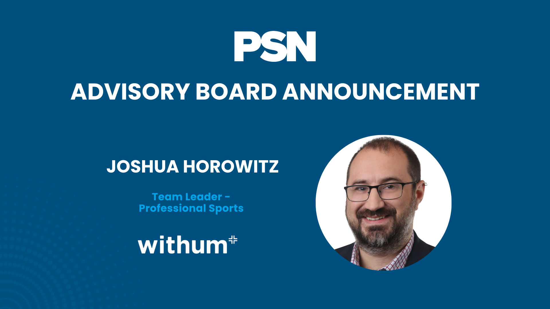 Josh Horowitz PSN Welcomes Joshua Horowitz to US Advisory Board — Premier Sports Network