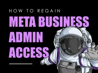 How to Regain Meta Business Admin Access: A Guide for Business Owners