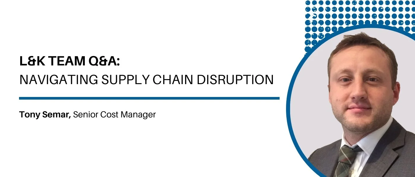 L&amp;K Team Q&amp;A: Navigating Supply Chain Disruptions 