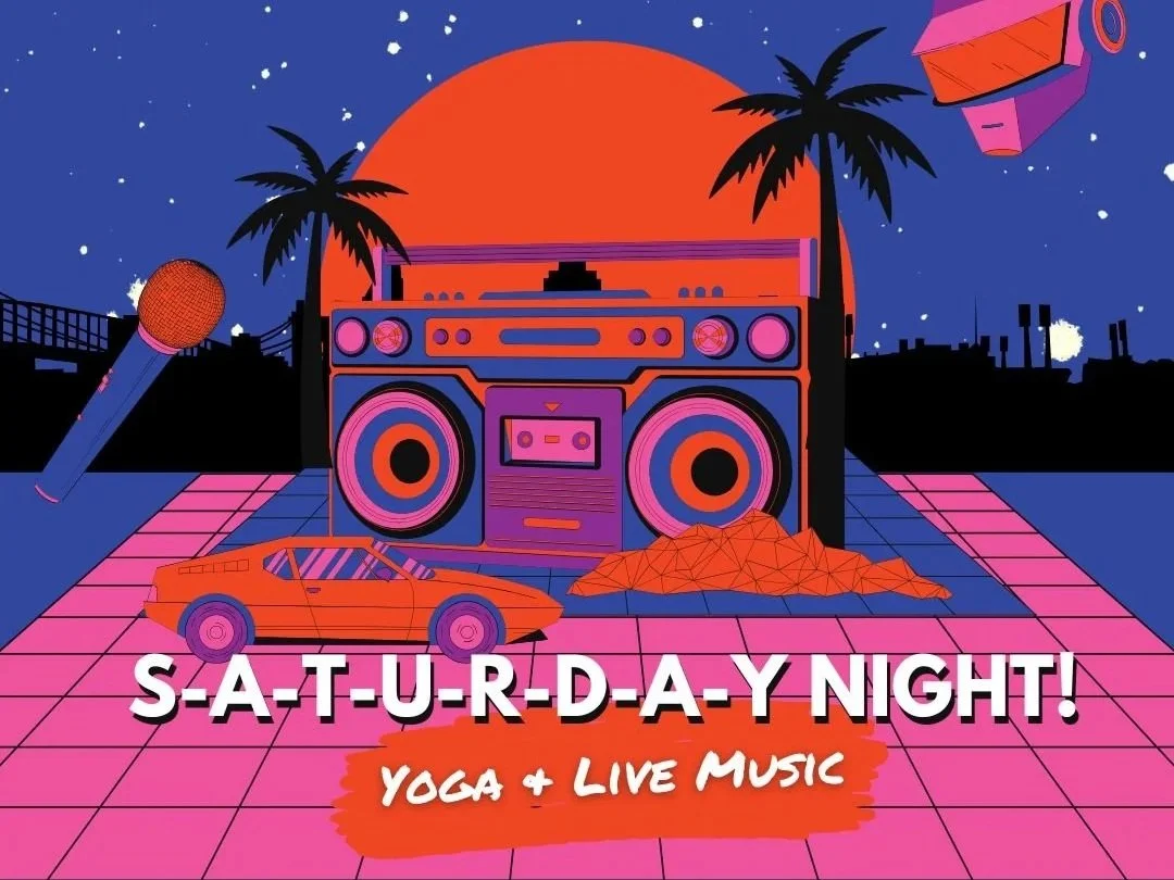 Yoga &amp; Live Music: S-A-T-U-R-D-A-Y Night!