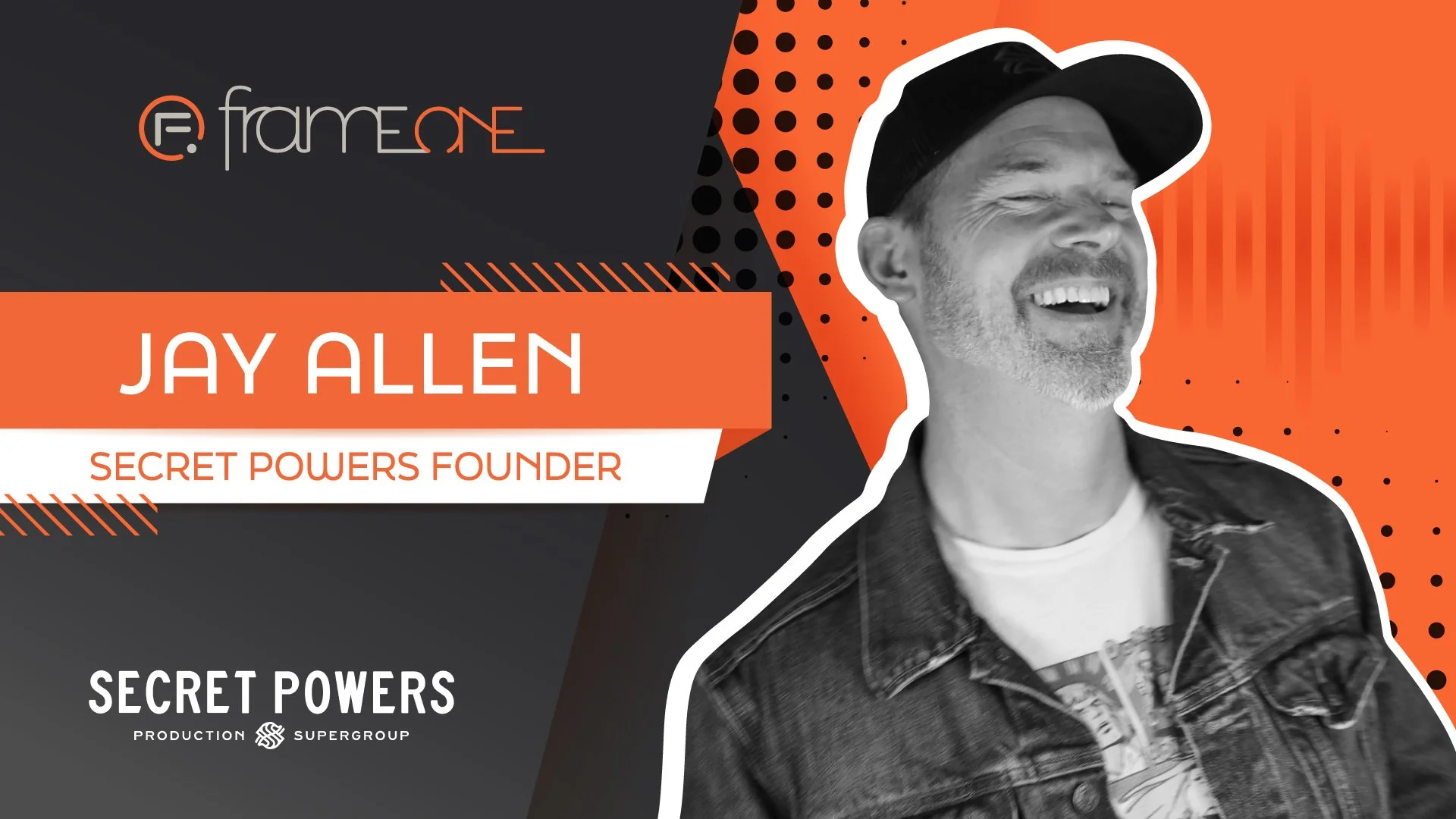 A promotional graphic featuring Jay Allen with the text 'Secret Powers Founder' and branding for 'E. Frame One'. The image has a black and orange color scheme, with a photo of Jay Allen smiling and wearing a hat and denim jacket.