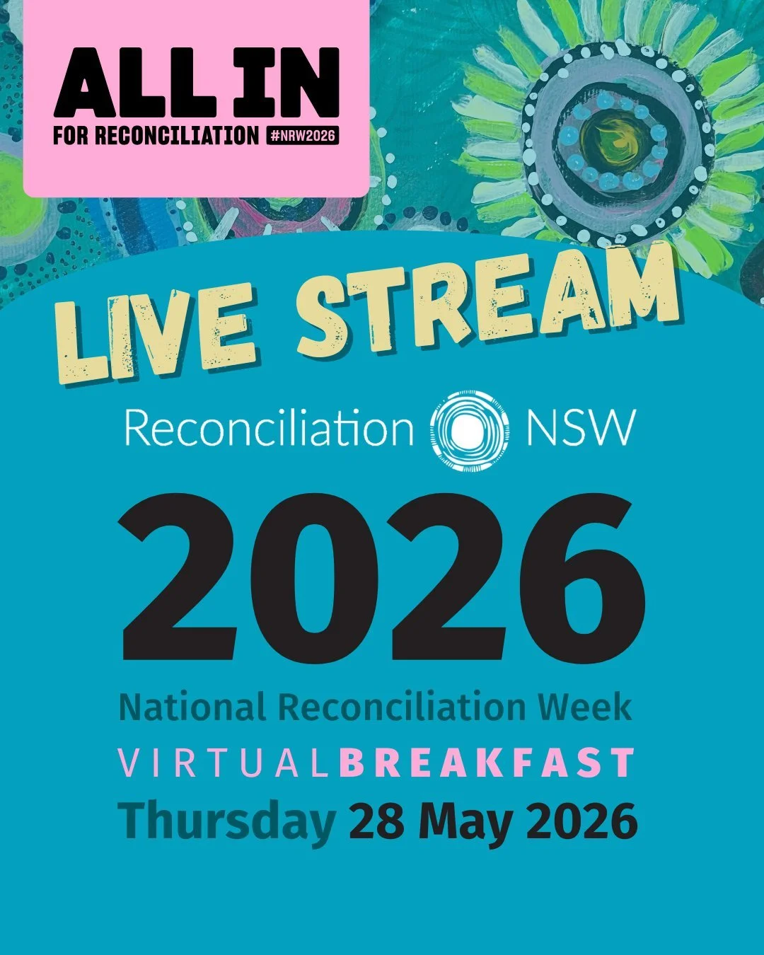 Not in Sydney for National Reconciliation Week? You can still be part of the conversation.

Tickets for the Reconciliation NSW  NRW Breakfast livestream are officially live. On Thursday, 28 May 2026, we are broadcasting our keynote sessions state-wid