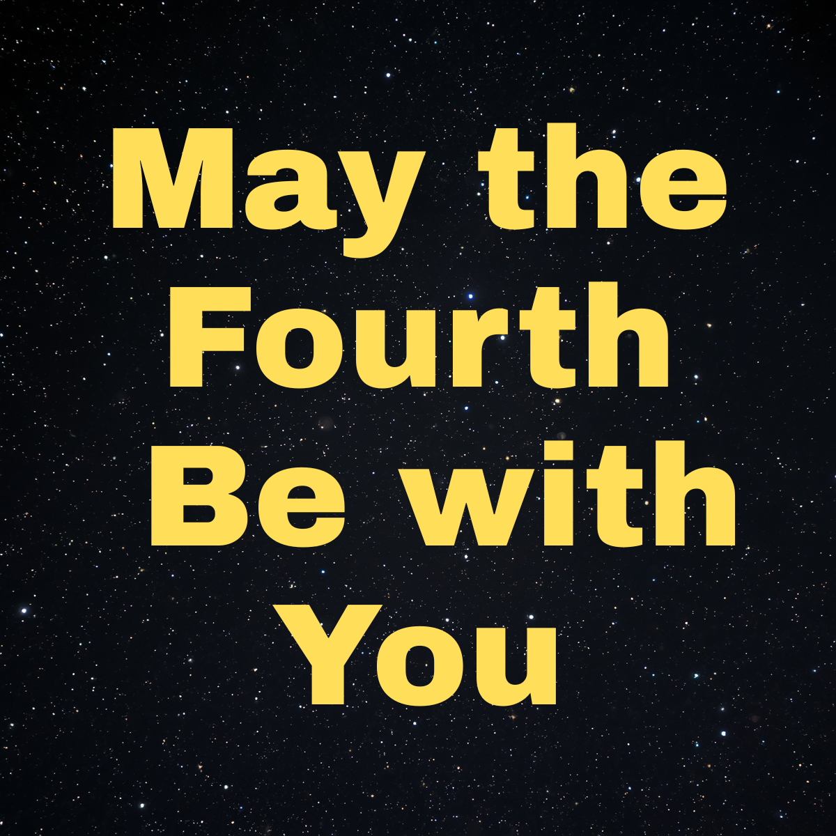 May the Forth Be With you