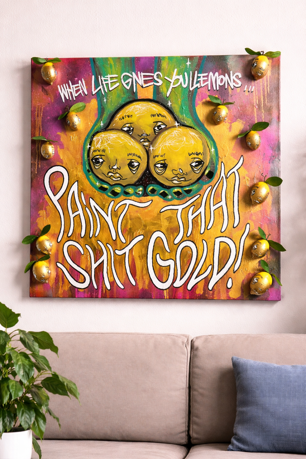 ‘When Life Gives You Lemons, Paint That Shit Gold!’ | 36x36” Art