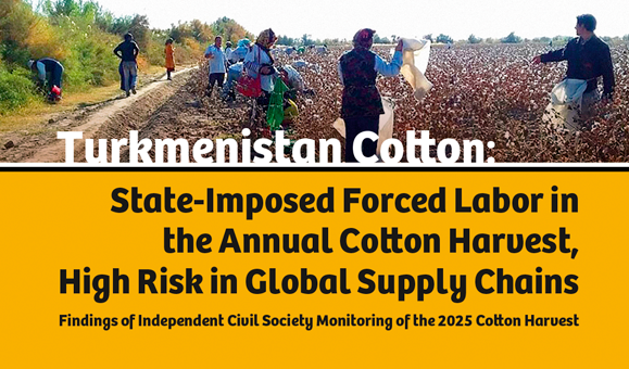 Turkmenistan Cotton: Government Reversed Preliminary Steps To Reduce Mobilization, State-Imposed Forced Labor Remains Widespread And Systematic