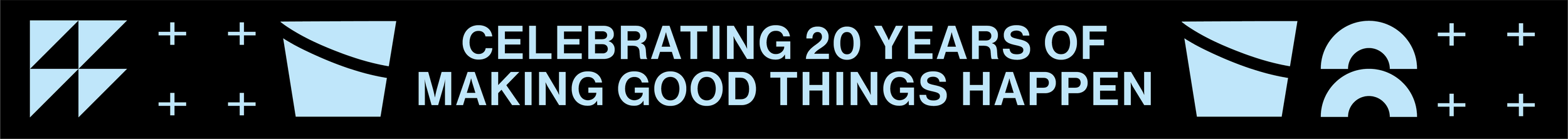 Celebrating 20 years of making good things happen