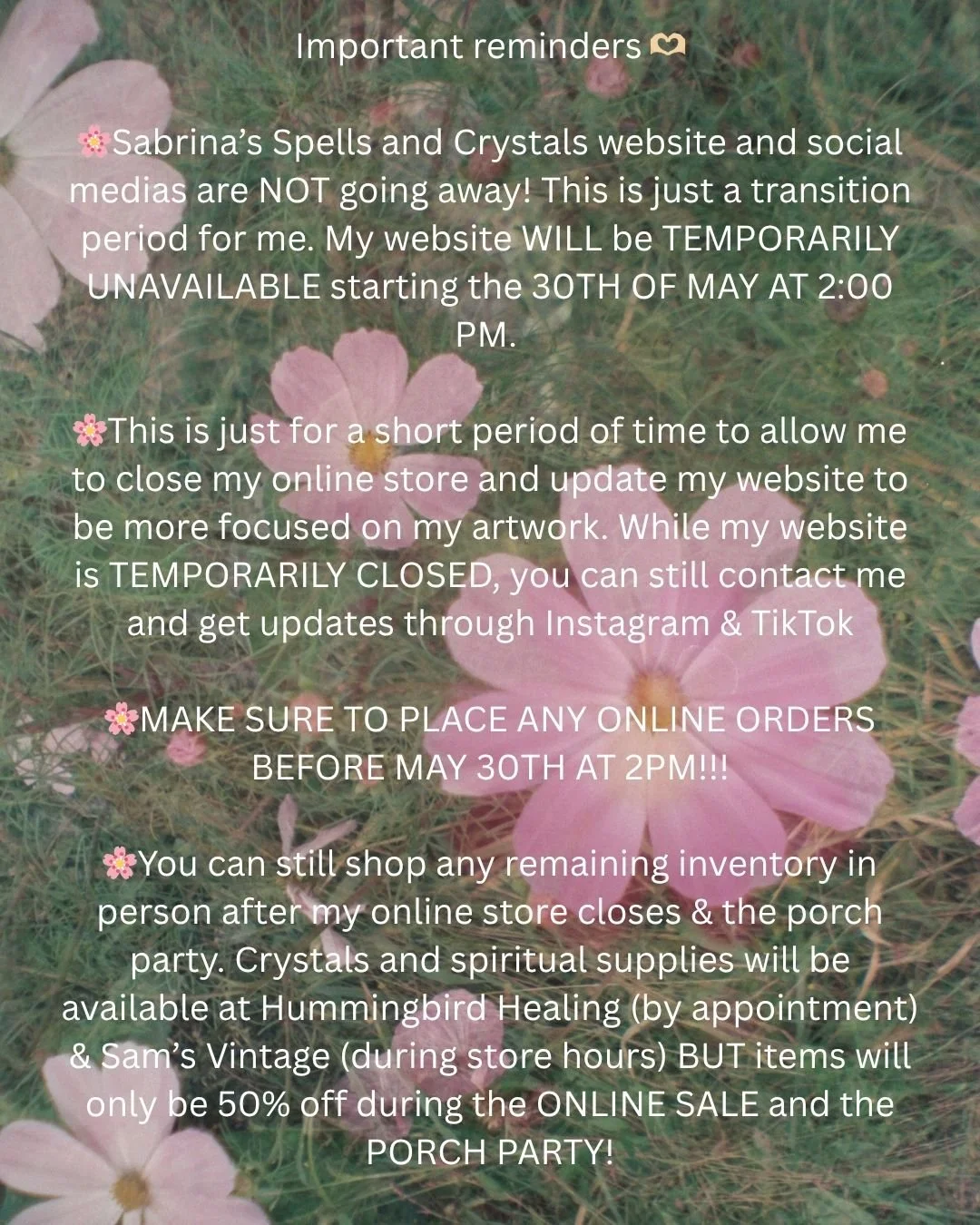 important reminders about my upcoming transition...this is not goodbye🌞

my website will be TEMPORARILY CLOSED starting the 30th of May at 2:00pm to allow me to update my website. website relaunch is currently TBD!!

join us for the porch party on m