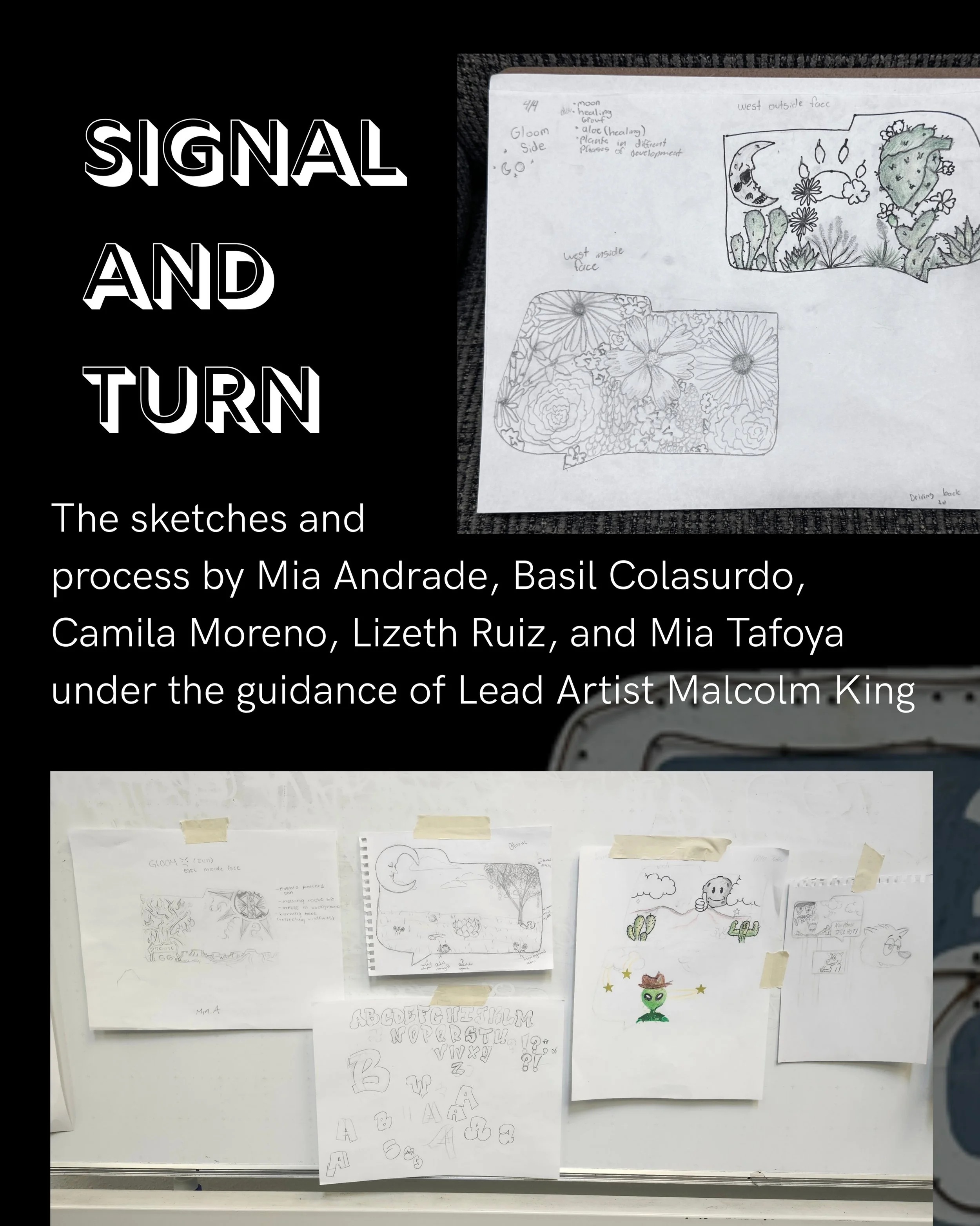As our project Signal and Turn continues to be developed, we wanted to bring you an inside look at the sketches and process of our student artists. These students, under the guidance of Lead Artist Malcolm King, participated in 8 workshops to collabo