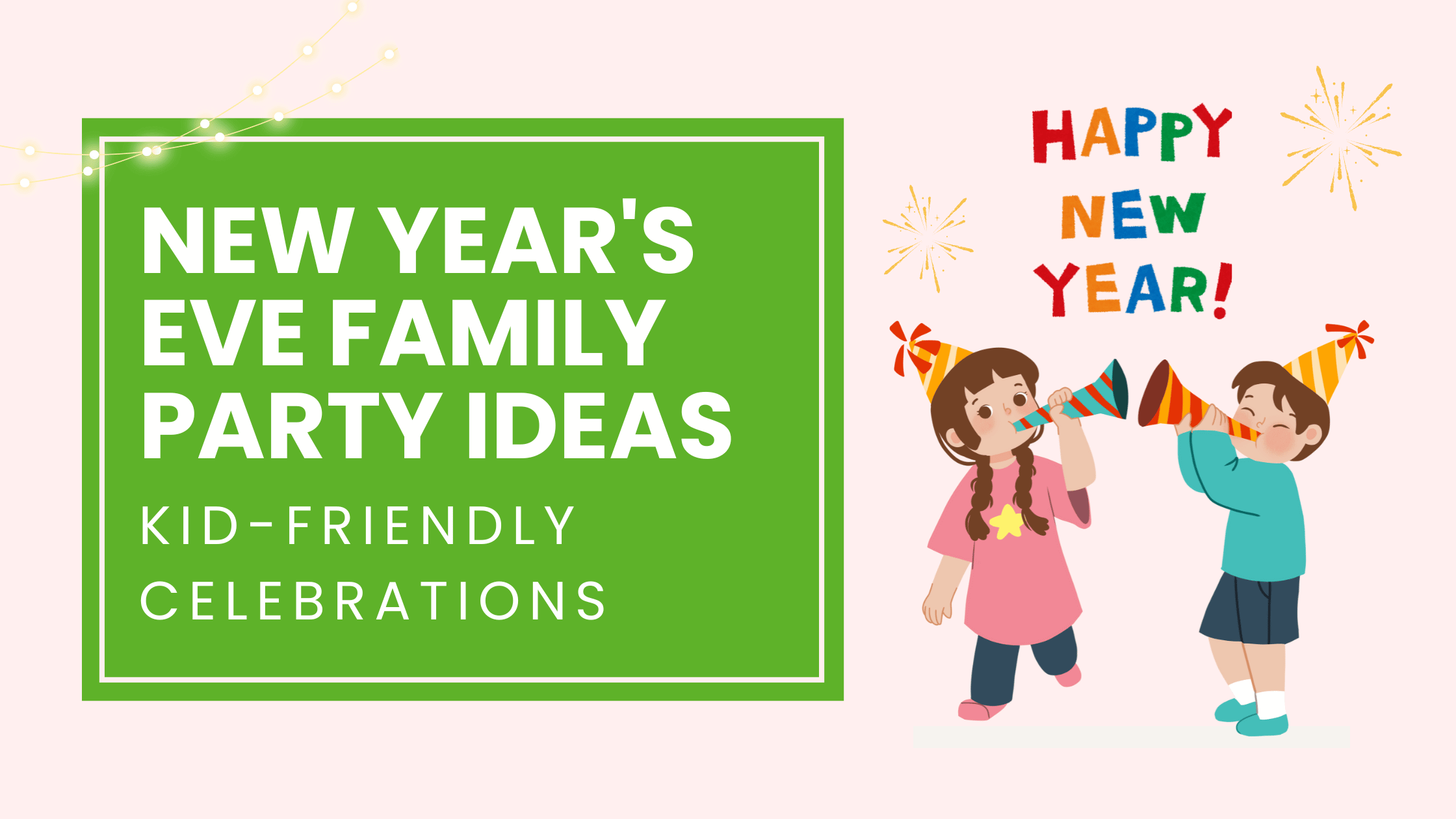 New Year's Eve Family Party Ideas: Kid-Friendly Celebrations