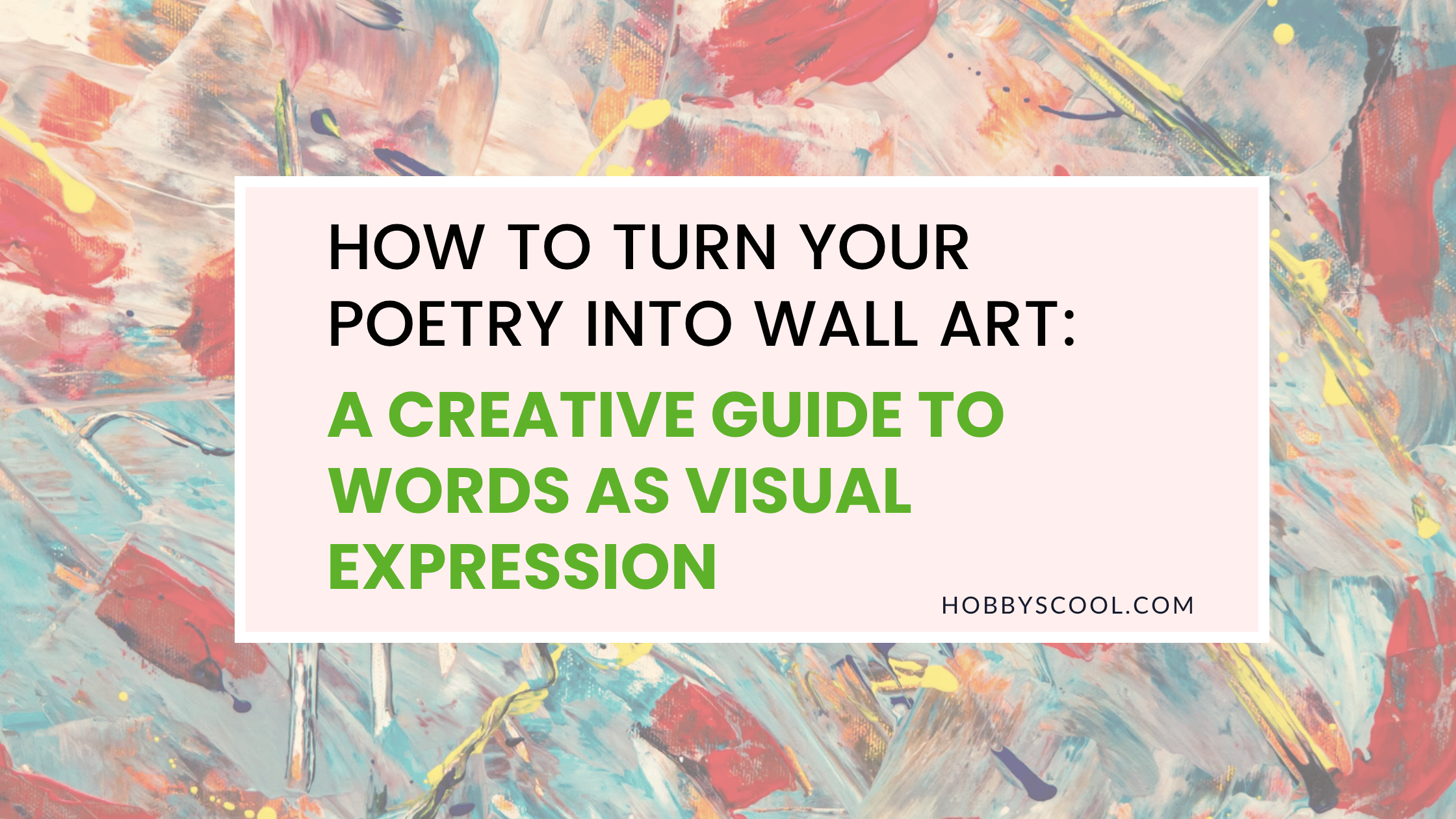 How to Turn Your Poetry Into Wall Art: A Creative Guide to Words as Visual Expression