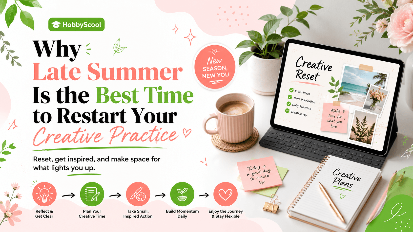 Why Late Summer Is the Best Time to Restart Your Creative Practice