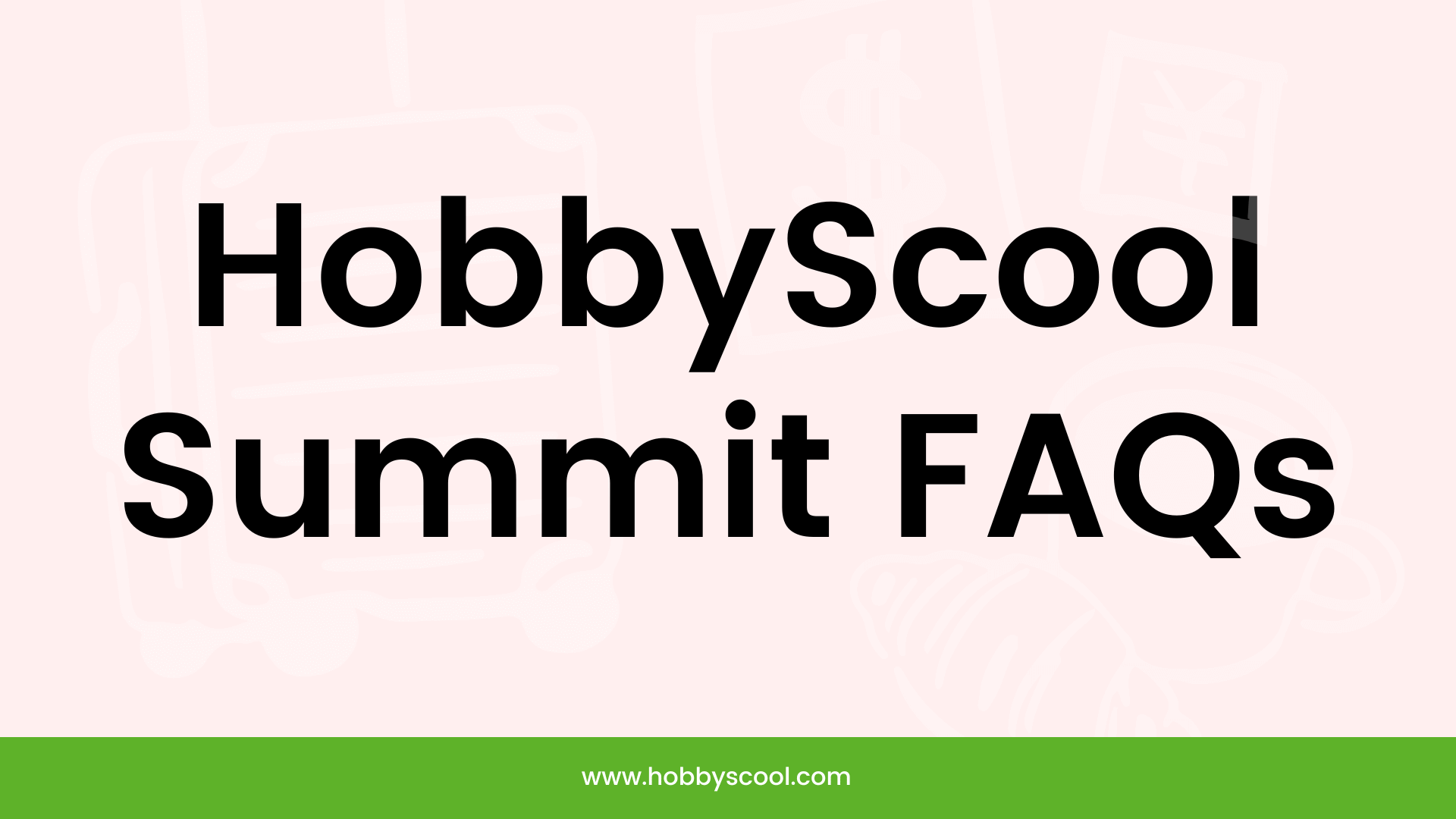 HobbyScool Summit FAQ