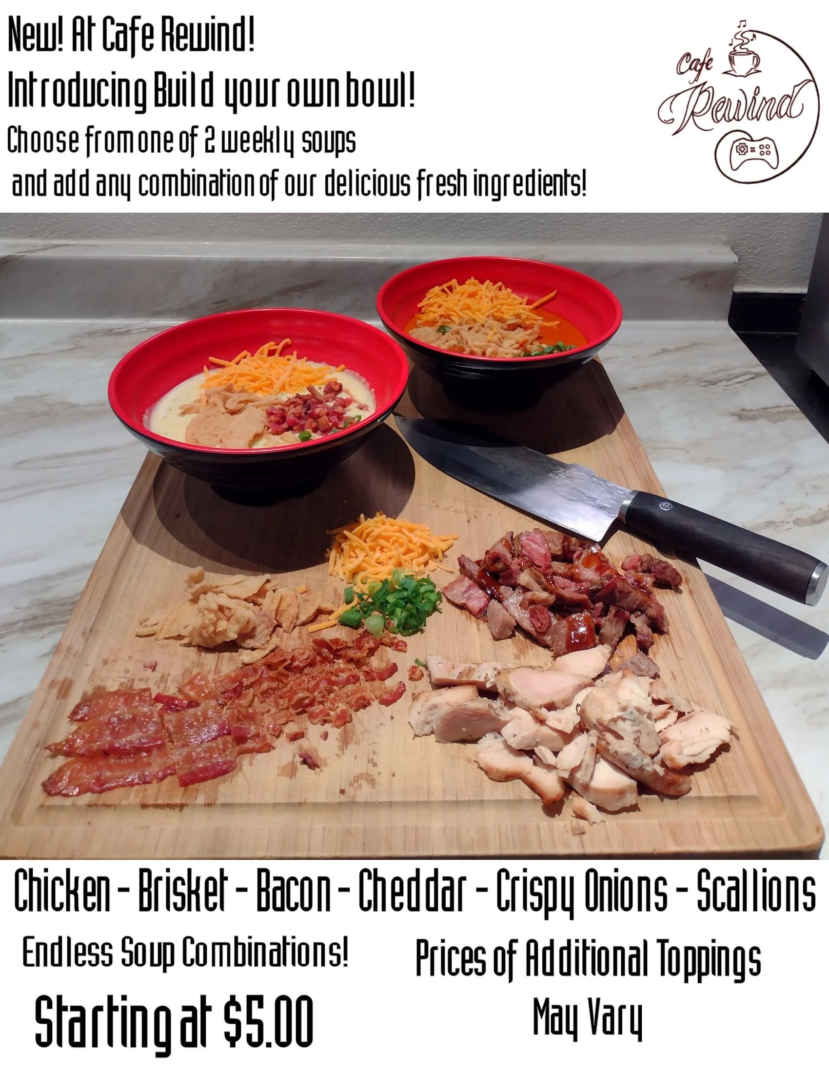 Sign advertising a build your own bowl at Cafe Rewind, featuring a choice of two soups and various toppings such as chicken, brisket, bacon, cheddar, crispy onions, and scallions, with prices starting at five dollars and additional toppings available