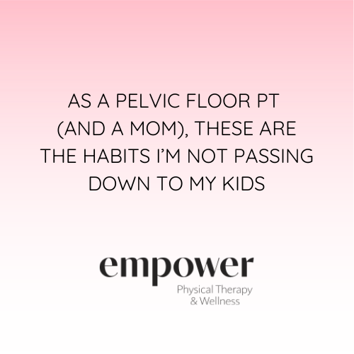 As a Pelvic Floor PT (and a Mom), These Are the Habits I’m Not Passing Down to My Kids